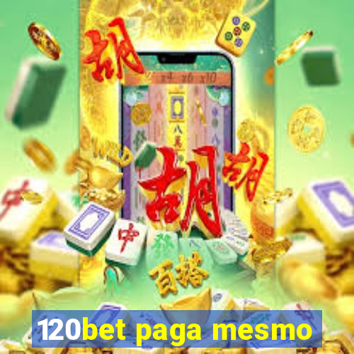 120bet paga mesmo